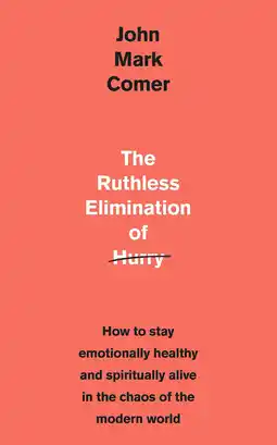 Amazon The Ruthless Elimination of Hurry: John Mark Comer aanbieding