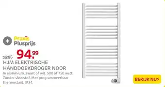 Praxis Hjm elektrische handdoekdroger noor aanbieding