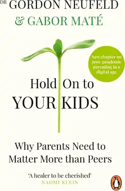 Amazon Hold on to Your Kids: Why Parents Need to Matter More Than Peers aanbieding