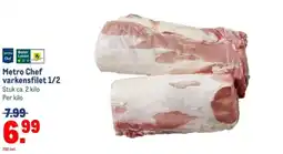 Makro Metro Chef varkensfilet 1/2 aanbieding