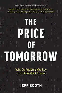 Amazon The Price of Tomorrow: Why Deflation is the Key to an Abundant Future aanbieding