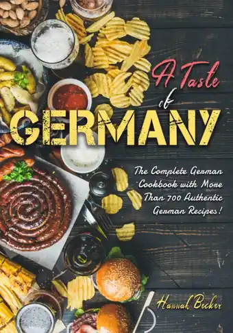 Amazon A Taste of Germany: The Complete German Cookbook with More Than 700 Authentic German Recipes! aanbieding