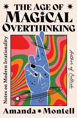 Amazon The Age of Magical Overthinking: Notes on Modern Irrationality aanbieding
