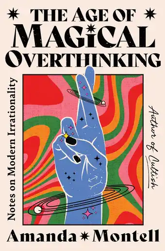 Amazon The Age of Magical Overthinking: Notes on Modern Irrationality aanbieding