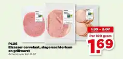 PLUS PLUS Elzasser cervelaat, slagersachterham en grillworst aanbieding