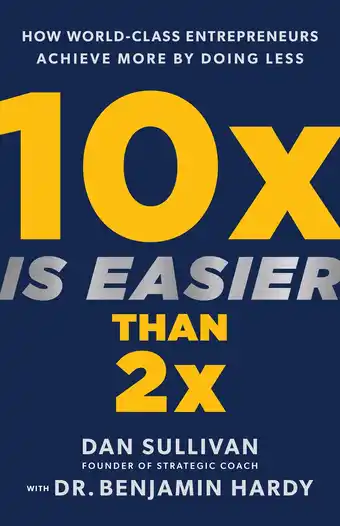 Amazon 10x Is Easier Than 2x: How World-Class Entrepreneurs Achieve More by Doing Less aanbieding