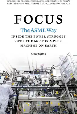 Amazon Focus: The ASML Way. Inside the Power Struggle over the Most Complex Machine on Earth aanbieding