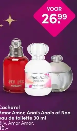 DA Cacharel Amor Amor, Anaïs Anaïs of Noa eau de toilette 30 ml aanbieding