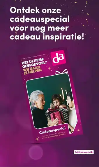 DA Ontdek onze cadeauspecial voor nog meer cadeau inspiratie! aanbieding