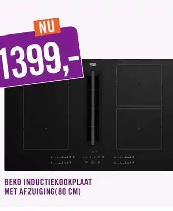 Keukendepot BEKO INDUCTIEKOOKPLAAT MET AFZUIGING(80 CM) aanbieding