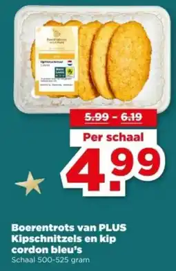 PLUS Boerentrots van PLUS Kipschnitzels en kip cordon bleu's aanbieding