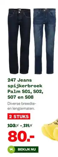 Welkoop 247 Jeans spijkerbroek Palm S01, S02, S07 en S08 aanbieding