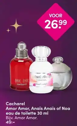 DA Cacharel Amor Amor, Anaïs Anaïs of Noa eau de toilette 30 ml aanbieding