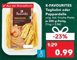 Kaufland DE K-favourites Tagliolini oder Pappardelle aanbieding