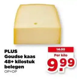 PLUS PLUS Goudse kaas 48+ kilostuk belegen aanbieding