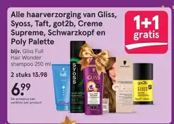 Etos Alle haarverzorging van Gliss, Syoss, Taft, got2b, Creme Supreme, Schwarzkopf en Poly Palette aanbieding