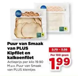 PLUS Puur van Smaak van PLUS Kipfilet en kalkoenfilet aanbieding