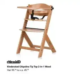 Van Asten BabySuperstore Kinderstoel Chipolino Tip Top 2-in-1 Wood aanbieding