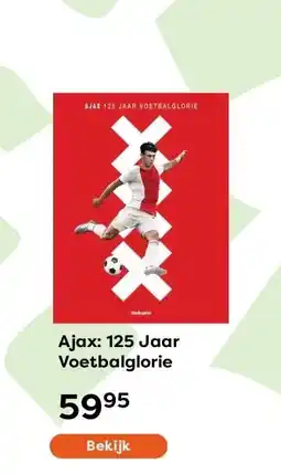 The Read Shop Ajax: 125 Jaar Voetbalglorie aanbieding