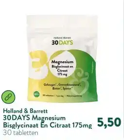 Holland & Barrett 30DAYS Magnesium Bisglycinaat En Citraat 175mg aanbieding