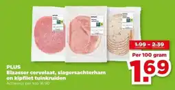 PLUS PLUS Elzasser cervelaat, slagersachterham en kipfilet tuinkruiden aanbieding
