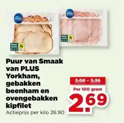 PLUS Puur van Smaak van PLUS Yorkham, gebakken beenham en ovengebakken kipfilet aanbieding