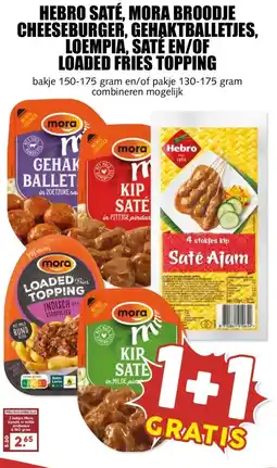 MCD Supermarkt HEBRO SATÉ, MORA BROODJE CHEESEBURGER, GEHAKTBALLETJES, LOEMPIA, SATÉ EN/OFLOADED FRIES TOPPING aanbieding