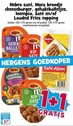 Boon`s Markt Hebro saté, Mora broodje cheeseburger, gehaktballetjes. loempia. saté en/of Loaded Fries topping aanbieding