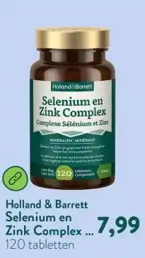 Holland & Barrett Selenium en Zink Complex - 120 tabletten aanbieding