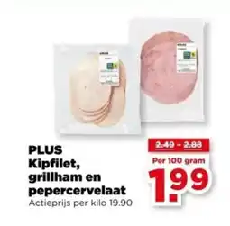 PLUS PLUS Kipfilet, grillham en pepercervelaat aanbieding