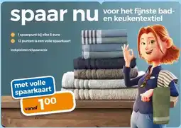 Trekpleister spaar nu voor het fijnste bad- en keukentextiel aanbieding