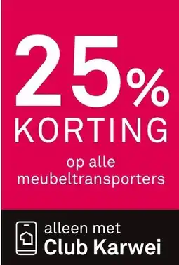 Karwei Op alle meubeltransporters aanbieding