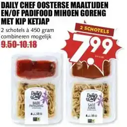 MCD Supermarkt DAILY CHEF OOSTERSE MAALTIJDEN EN/OF PADIFOOD MIHOEN GORENG MET KIP KETJAP aanbieding