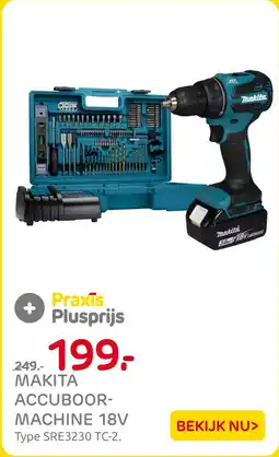 Praxis Makita accuboor machine 18v aanbieding
