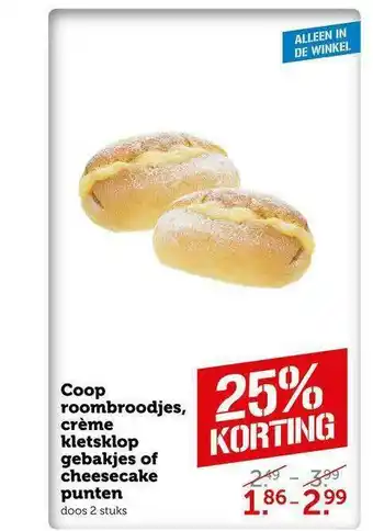 CoopCompact Coop Roombroodjes, Crème Kletsklop Gebakjes Of Cheesecake Punten 25% Korting aanbieding