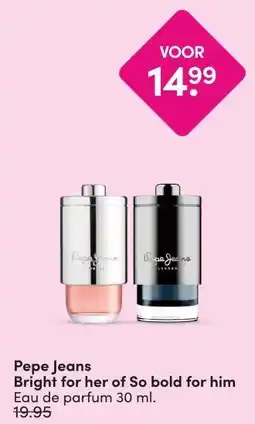 DA Pepe Jeans Bright for her of So bold for him aanbieding