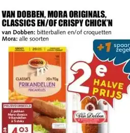 MCD Supermarkt VAN DOBBEN, MORA ORIGINALS, CLASSICS EN/OF CRISPY CHICK'N aanbieding