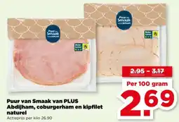 PLUS Puur van Smaak van PLUS Abdijham, coburgerham en kipfilet naturel aanbieding