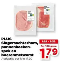 PLUS PLUS Slagersachterham, pannenkoeken spek en boerenmetworst aanbieding