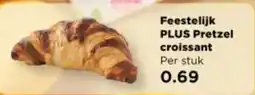 PLUS Feestelijk PLUS Pretzel croissant aanbieding