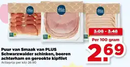 PLUS Puur van Smaak van PLUS Schwarzwalder schinken, boeren achterham en gerookte kipfilet aanbieding
