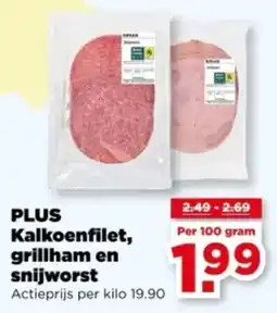 PLUS PLUS Kalkoenfilet, grillham en snijworst aanbieding