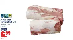 Makro Metro Chef varkensfilet 1/2 aanbieding