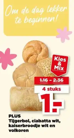 PLUS PLUS Tijgerbol, ciabatta wit, kaiserbroodje wit en volkoren aanbieding