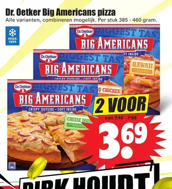 Dirk Dr. Oetker Big Americans pizza alle varianten, combineren mogelijk. per stuk 385-460 gram aanbieding