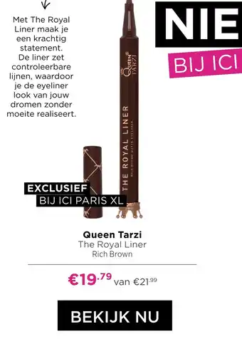 ICI Paris XL Queen tarzi the royal liner rich brown aanbieding