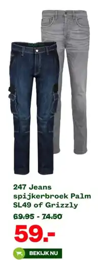 Welkoop 247 Jeans spijkerbroek Palm SL49 of Grizzly aanbieding