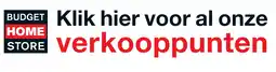 Budget Home Store Onze verkooppunten[link] aanbieding