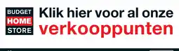 Budget Home Store Onze vestigingen[link] aanbieding