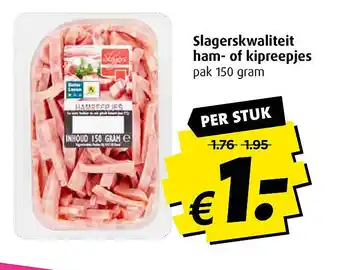 Boni Slagerskwaliteit ham- of kipreepjes 150 gram aanbieding